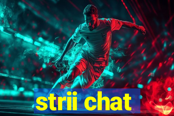 strii chat